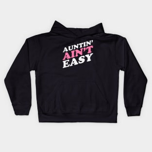 Auntin Ain't Easy Kids Hoodie